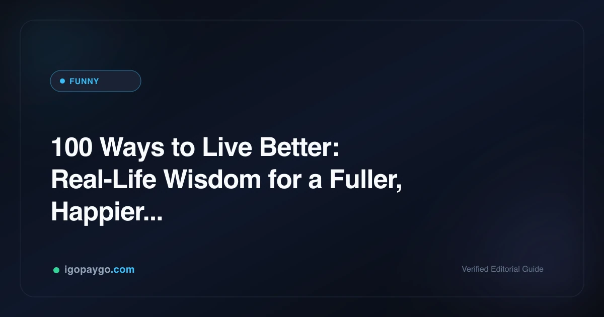 100 Ways to Live Better: Real-Life Wisdom for a Fuller, Happier Life
